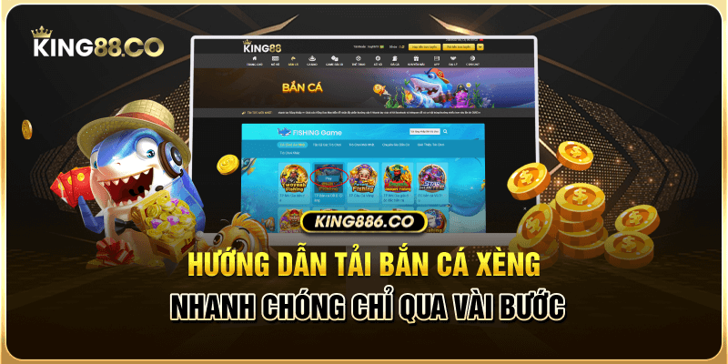 Điểm Nổ Bật Bắn Cá Xèng Và Tải Cơ Bản Dành Cho Người Chơi Hướng dẫn tải bắn cá xèng nhanh chóng chỉ qua vài bước