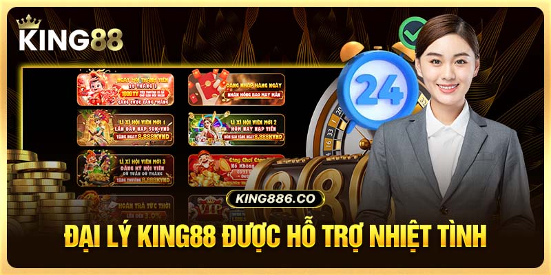 Đại Lý King88 - Lợi Ích Và Điều Kiện Trở Thành Đại Lý Đại lý King88 được hỗ trợ nhiệt tình