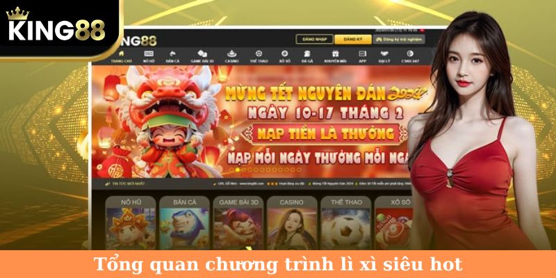 Chương trình ưu đãi khủng lì xì hội viên với 2 hôm nạp tiền Tổng quan chương trình lì xì siêu hot