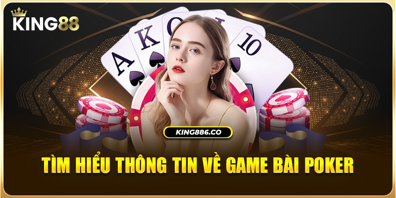 Đổi Thưởng Bài Poker Sân Chơi King88 Ưa Chuộng Nhất 2024 Tìm hiểu thông tin về game bài Poker